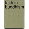 Faith In Buddhism by Frederic P. Miller