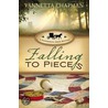 Falling To Pieces by Vannetta Chapman