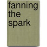 Fanning The Spark door Mary Ward Brown