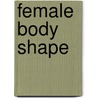Female Body Shape door John McBrewster