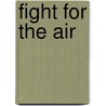 Fight For The Air by John Frayn Turner