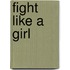 Fight Like a Girl