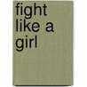 Fight Like a Girl door Kym Rock