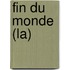 Fin Du Monde (La)