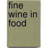 Fine Wine In Food by Patricia Ballard