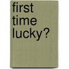 First Time Lucky? door Natalie Anderson