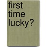 First Time Lucky? by Natalie Anderson