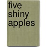 Five Shiny Apples by Maria Fleming