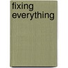Fixing Everything door Nedland P. Williams