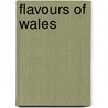 Flavours Of Wales door Gilli Davies