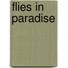 Flies In Paradise by Robert Shelley