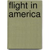 Flight in America door Roger E. Bilstein