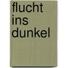 Flucht ins Dunkel door Mikael Bergstrand