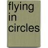 Flying In Circles door Clayton Taylor