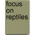 Focus on Reptiles