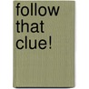 Follow That Clue! by Nan Walker
