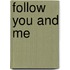 Follow You and Me