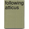 Following Atticus door Tom Ryan