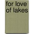 For Love Of Lakes