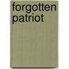 Forgotten Patriot by J. Lee Thompson