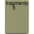 Fragments      Fl