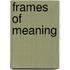 Frames Of Meaning