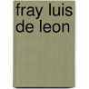 Fray Luis De Leon door Elias Rivers