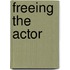 Freeing the Actor