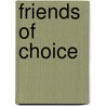 Friends Of Choice door Linda Nelson