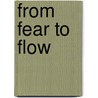 From Fear To Flow by Jannica Heinstrom
