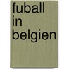 Fuball In Belgien door Quelle Wikipedia