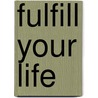 Fulfill Your Life by Samuel Kingston Acquah