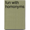 Fun With Homonyms by Judy Wilson Goddard