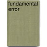 Fundamental Error door Tony Torson