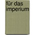 Für das Imperium