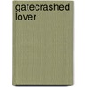 Gatecrashed Lover door Nathan Silvers