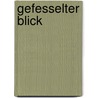 Gefesselter Blick by Heinz Rasch