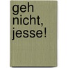 Geh nicht, Jesse! door G.F. Unger