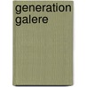 Generation Galere by Gerard Bardy