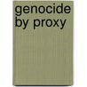 Genocide By Proxy door Michael Haas