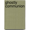 Ghostly Communion door John Kucich