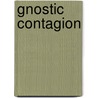 Gnostic Contagion by Peter O'Leary