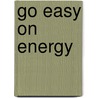 Go Easy on Energy door Lisa Bullard