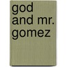 God and Mr. Gomez door Jack Smith