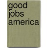 Good Jobs America by Paul Osterman