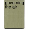 Governing The Air by James W. Lidskog