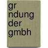 Gr Ndung Der Gmbh by Denis Remha
