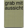 Grab mit Aussicht door Gesine Schulz