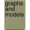 Graphs And Models by Marvin L. Bittinger