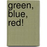 Green, Blue, Red! by Nele Moost